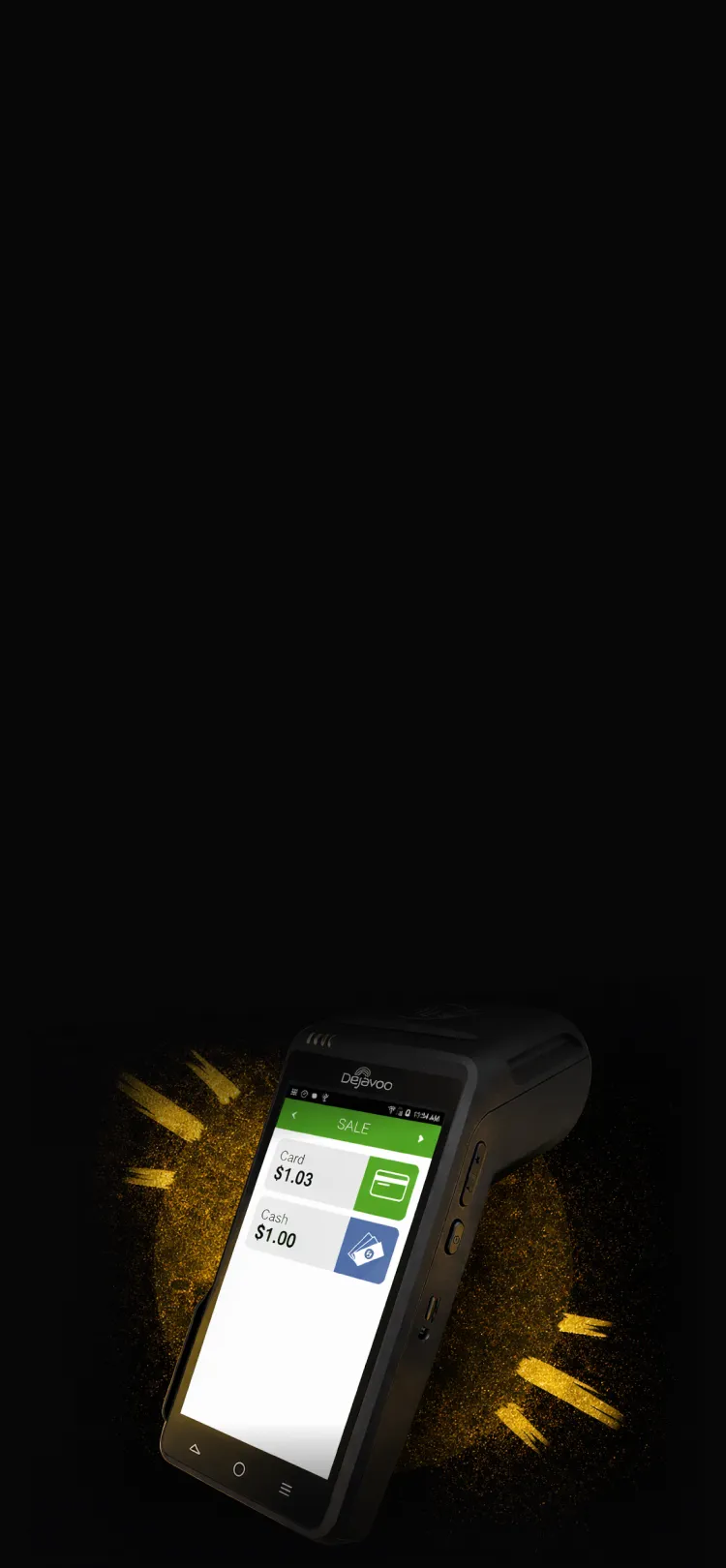Dejavoo payment terminal showing a $1.03 card / $1.00 cash sale on a gold paint splash, fading into the dark section background